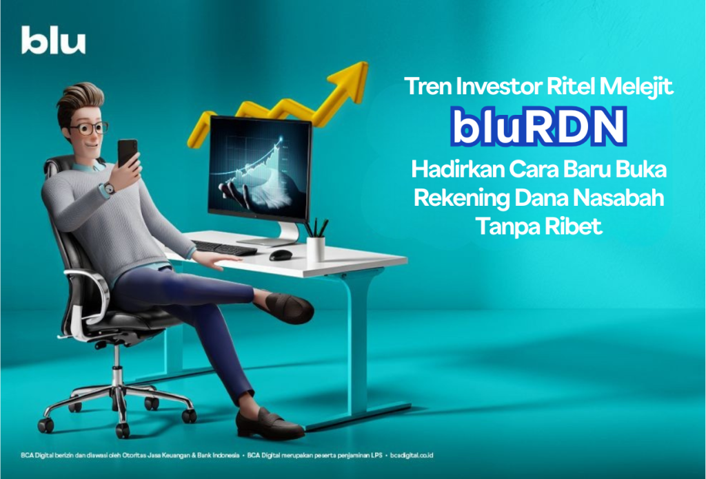 Tren Investor Ritel Melejit bluRDN Hadirkan Cara Baru Buka Rekening Dana Nasabah Tanpa Ribet 1